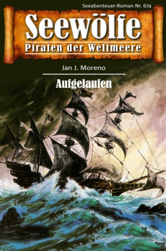 Jan J. Moreno. Seew?lfe - Piraten der Weltmeere 674