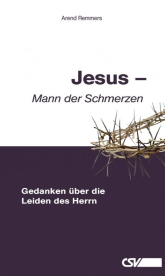 Arend Remmers. Jesus – Mann der Schmerzen