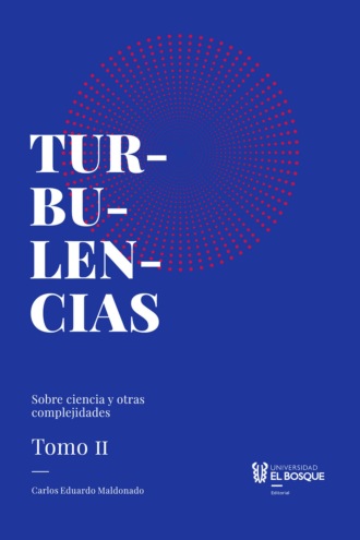 Carlos Eduardo Maldonado Castañeda. Turbulencias y otras complejidades, tomo II