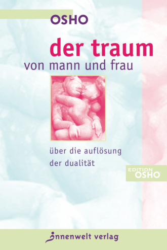 OSHO. Der Traum von Mann und Frau