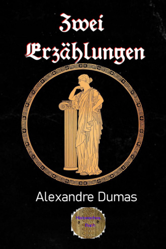 Alexandre Dumas. Zwei Erz?hlungen