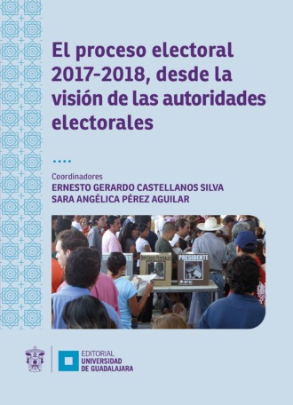 Adri?n Torres Cuevas. El proceso electoral 2017-2018, desde la visi?n de las autoridades electorales