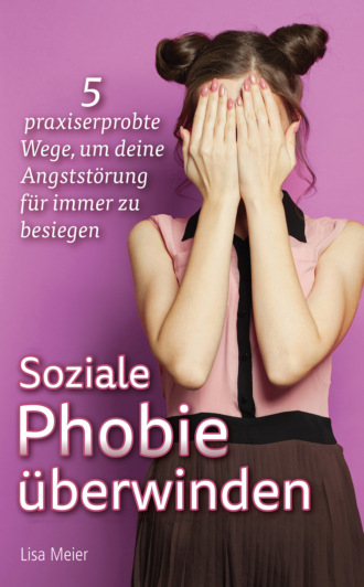 Lisa Meier. Soziale Phobie ?berwinden