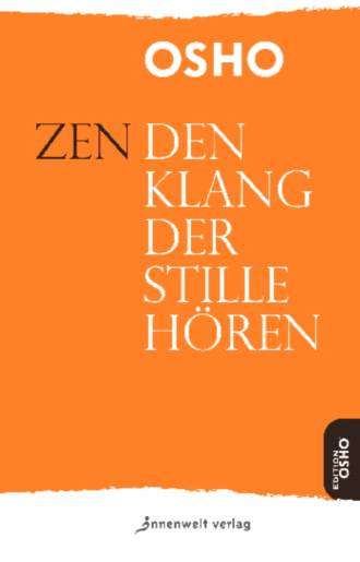 OSHO. Zen – Den Klang der Stille h?ren