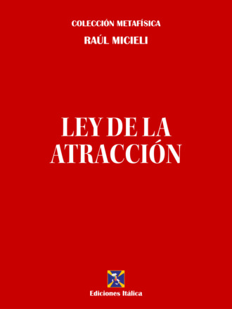 Ra?l Micieli. Ley de la Atracci?n