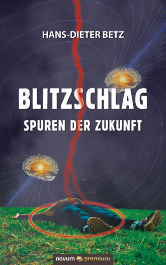 Hans-Dieter Betz. Blitzschlag – Spuren der Zukunft