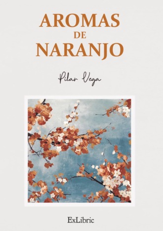 Pilar Vega. Aromas de naranjo