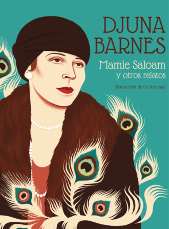 Djuna Barnes. Mamie Saloam y otros relatos