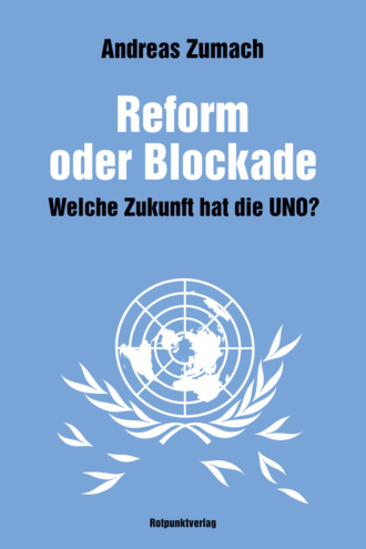 Andreas Zumach. Reform oder Blockade