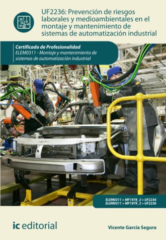 Vicente Garc?a Segura. Prevenci?n de riesgos laborales y mediambientales en el montaje y mantenimiento de sistemas de automatizaci?n industrial. ELEM0311