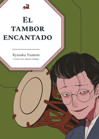 Kyusaku Yumeno. El tambor encantado