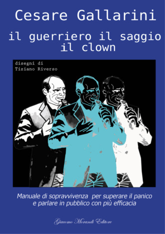 Cesare Gallarini. Il guerriero il saggio il clown