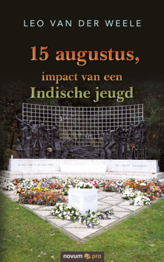 Leo van der Weele. 15 augustus, impact van een Indische jeugd