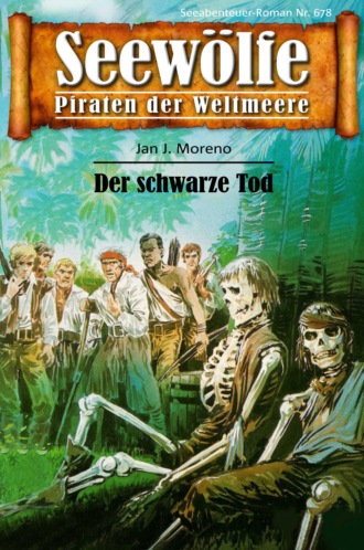 Jan J. Moreno. Seew?lfe - Piraten der Weltmeere 678