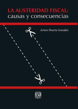 Arturo Huerta González. La austeridad fiscal: causas y consecuencias