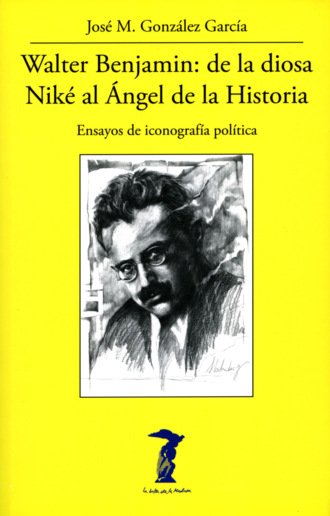 Jos? M. Gonz?lez Garc?a. Walter Benjamin: de la diosa Nik? al ?ngel de la Historia