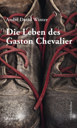 Andr? David Winter. Die Leben des Gaston Chevalier