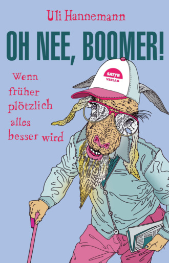 Uli Hannemann. Oh nee, Boomer!