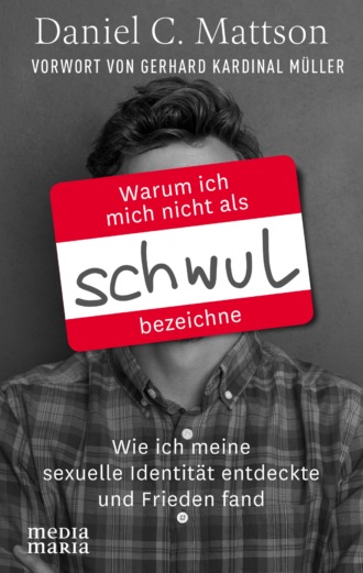 Daniel C. Mattson. Warum ich mich nicht als schwul bezeichne