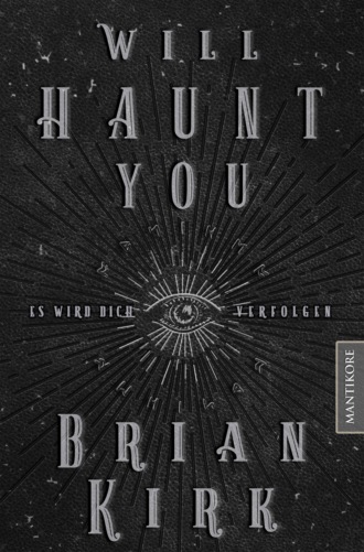 Brian Kirk. Will haunt you - Dieses Buch wird dich verfolgen