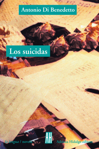 Antonio Di Benedetto. Los suicidas