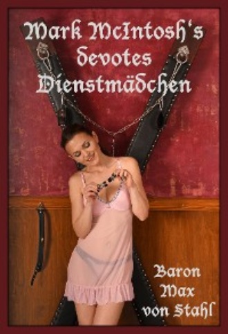 Baron Max von Stahl. Mark McIntosh's devotes Dienstm?dchen