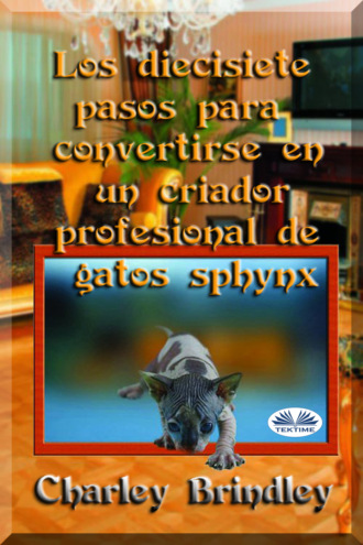 Обложка книги «Los Diecisiete Pasos Para Convertirse En Un Criador Profesional De Gatos Sphynx»