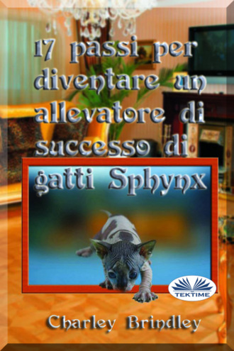 Обложка книги «17 Passi Per Diventare Un Allevatore Di Successo Di Gatti Sphynx»