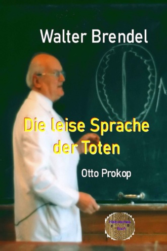 Walter Brendel. Die leise Sprache der Toten - Otto Prokop