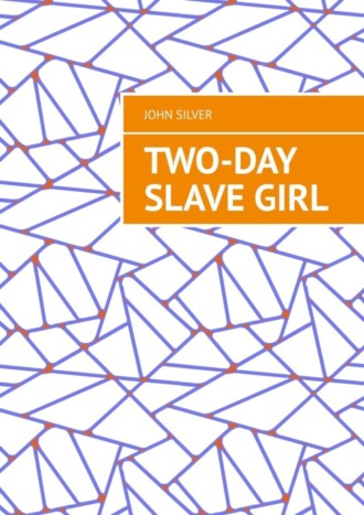 John Silver. Two-day slave girl