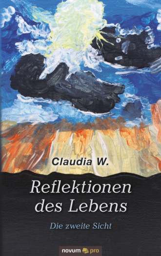 Claudia W.. Reflektionen des Lebens