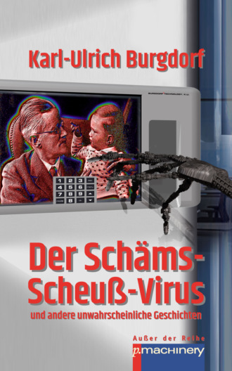 Karl-Ulrich Burgdorf. DER SCH?MS-SCHEUSS-VIRUS