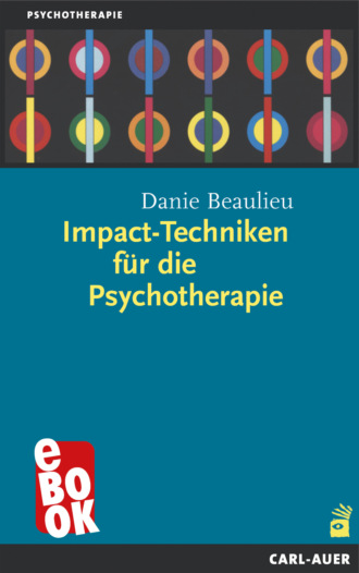 Danie Beaulieu. Impact-Techniken f?r die Psychotherapie