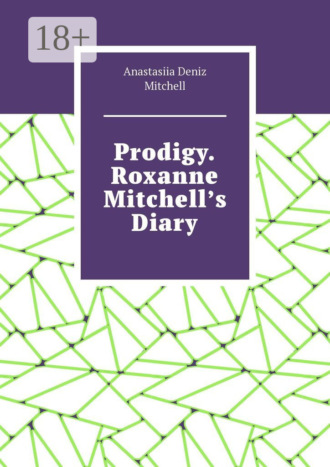 Обложка книги «Prodigy. Roxanne Mitchell’s Diary»