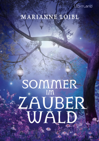 Marianne Loibl. Sommer im Zauberwald