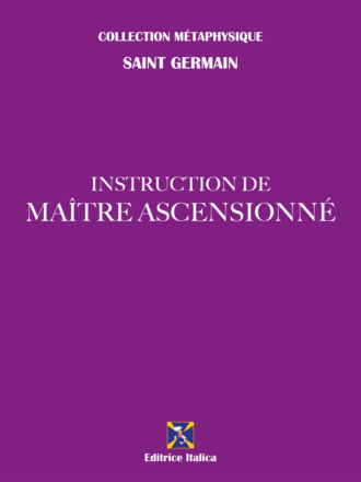 Saint Germain. Instruction de Ma?tre Ascensionn?