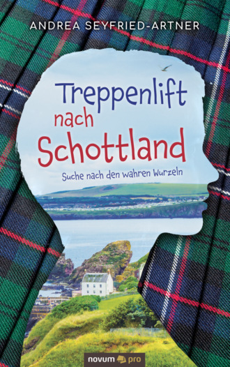 Andrea Seyfried-Artner. Treppenlift nach Schottland