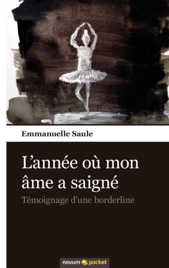 Emmanuelle  Saule. L'ann?e o? mon ?me a saign?