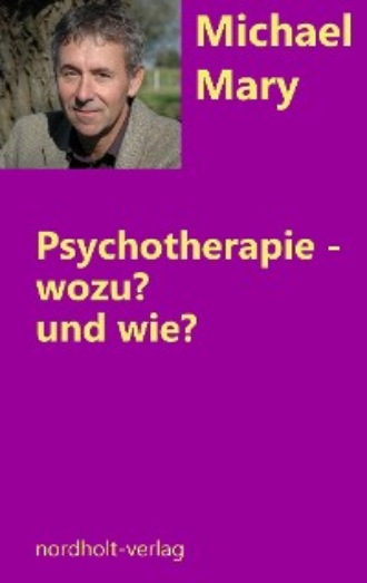 Mary Michael. Psychotherapie - wozu und wie?