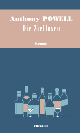 Anthony  Powell. Die Ziellosen