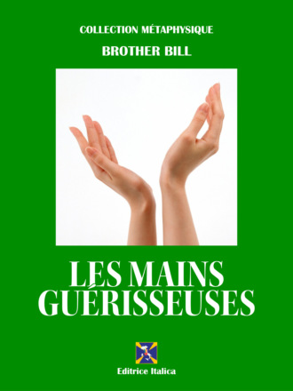 Brother Bill. Les Mains Gu?risseuses