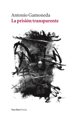 Antonio Gamoneda. La prisi?n transparente