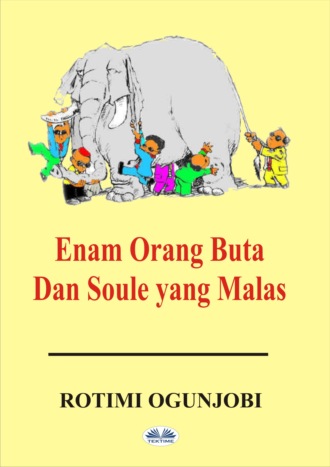 Rotimi Ogunjobi. Enam Orang Buta Dan Soule Yang Malas