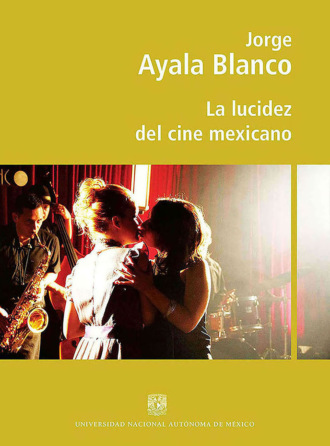 Jorge Ayala Blanco. La lucidez del cine mexicano