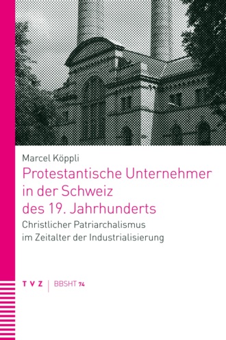 Marcel K?ppli. Protestantische Unternehmer in der Schweiz des 19. Jahrhunderts