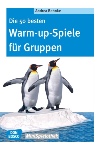 Andrea Behnke. Die 50 besten Warm-up-Spiele f?r Gruppen - eBook