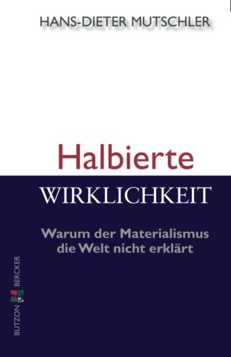 Hans-Dieter Mutschler. Halbierte Wirklichkeit