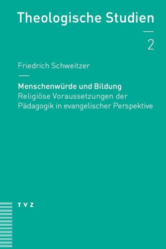 Friedrich Schweitzer. Menschenw?rde und Bildung