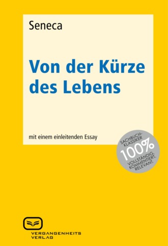 Seneca. Von der K?rze des Lebens