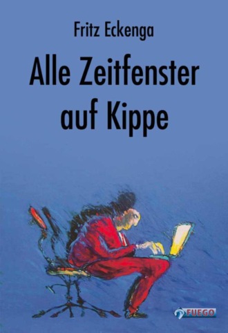 Fritz Eckenga. Alle Zeitfenster auf Kippe